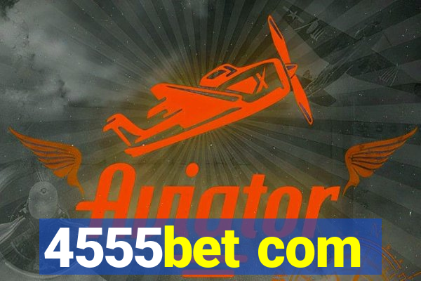 4555bet com